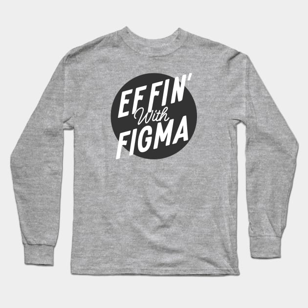 Effin' with Figma - Black Logo Long Sleeve T-Shirt by Effin' with Figma